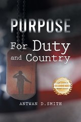 Purpose for Duty and Country - Antwan D Smith - 9781965732045