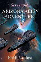 Arizona Alien Adventure - Paul D Escudero - 9781965732946