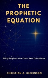 The Prophetic Equation - Christian A Dickinson - 9781965741191