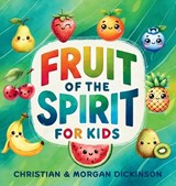 Fruit of the Spirit for KIDS - Christian A. Dickinson - 9781965741528