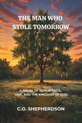 The Man Who Stole Tomorrow - C O Shepherdson - 9781965741665