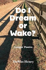 Do I Dream Or Wake? - DeWitt Henry - 9781965784075