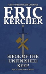 Siege of the Unfinished Keep - Eric Kercher - 9781965871003