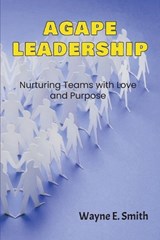 Agape Leadership - Wayne E Smith - 9781965937006