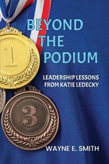 Beyond the Podium - Wayne E Smith - 9781965937068