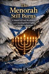 The Menorah Still Burns - Wayne Smith - 9781965937259