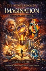The Infinite Reach of Imagination - Wayne Smith - 9781965937358