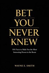 Bet You Never Knew - Wayne Smith - 9781965937389