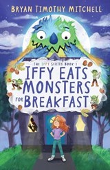 Iffy Eats Monsters for Breakfast - Bryan Timothy Mitchell - 9781965948217