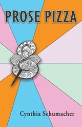 Prose Pizza - Cynthia Schumacher - 9781965950487