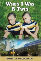 When I was a Twin - Ernest A. Maldonado - 9781965950654