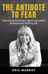 The Antidote to Fear - Kris Murray - 9781965971222