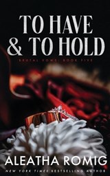 To Have and to Hold - Aleatha Romig - 9781965984161
