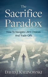 The Sacrifice Paradox - David Kalinowski - 9781966168461