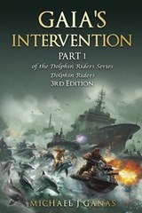 Gaia's Intervention - Part 1 of The Dolphin Riders Series - Michael J Ganas - 9781966191049
