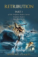 Retribution - Part 3 of the Dolphin Riders Series - Michael J Ganas - 9781966191087
