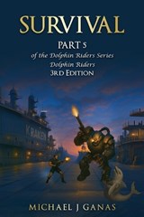 Survival - Part 5 of the Dolphin Riders Series - Michael J Ganas - 9781966191124