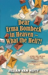 Dear Erma Bombeck in Heaven - What the Hell? - Jillian van Hefty - 9781966323556