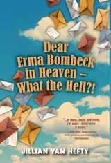 Dear Erma Bombeck in Heaven - What the Hell?! - Jillian Van Hefty - 9781966323570
