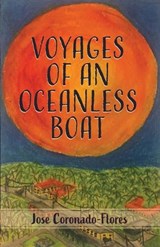 Voyages of an Oceanless Boat - Jose Coronado-Flores - 9781966323600