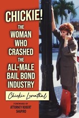 Chickie! The Woman Who Crashed the All-Male Bail Bond Industry - Chickie Leventhal - 9781966323624