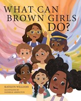 What Can Brown Girls Do? - Katelyn Williams - 9781966343844