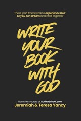 Write Your Book with God - Jeremiah Yancy ; Teresa Yancy - 9781966462026