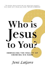 Who Is Jesus to You? - Jeni Lagore - 9781966462262