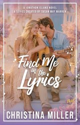 Find Me in in the Lyrics - Christina Miller ; Susan May Warren - 9781966463443