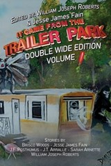 It Came From The Trailer Park: Double Wide Volume 1 - William Joseph Roberts - 9781966507277