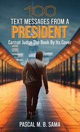 100 Text Messages from a President - Pascal M. B. Sama - 9781966565970