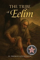 The Tribe of Eelim - D Thomas Gochenour - 9781966615903