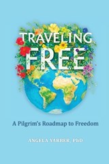 Traveling Free - Angela Yarber - 9781966655787