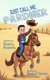 Just Call Me Pardner - Sherry Roberts - 9781966675198