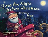 'Twas the Night Before Christmas...a First for Gus - Sherry Roberts - 9781966675259