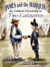 James and the Marquis the Unlikely Friendship of Two Lafayettes - Lisa Boeglin - 9781966675778