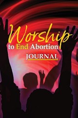 Worship to End Abortion - Cheryl Krichbaum - 9781966744061