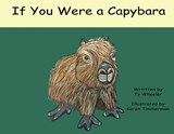 If You Were A Capybara - Ty Wheeler - 9781966815112