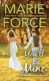 You'll Be Mine, A Green Mountain Series Novella - Marie Force - 9781966871439
