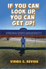 If You Can Look Up, You Can Get Up! - Virgil C. Revish - 9781966954125