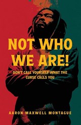 Not Who We Are - Aaron M Montague - 9781967006113