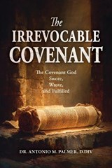 The Irrevocable Covenant - Antonio M Palmer - 9781967006229