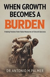 When Growth Becomes A Burden - Antonio M Palmer - 9781967006243