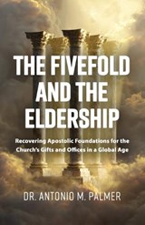 The Fivefold and the Eldership - Antonio M Palmeer - 9781967006267