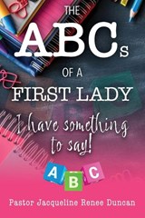 The ABCs Of A First Lady - Jacqueline R Duncan - 9781967006281