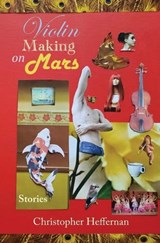 Violin Making on Mars - Christopher Heffernan - 9781967022267