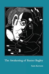 The Awakening of Baxter Bagley - Sam Kerson - 9781967022328