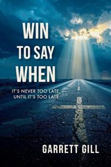 Win to Say When - Garrett Gill - 9781967120239