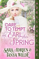 Dare to Tempt an Earl This Spring - Sara Adrien ; Tanya Wilde - 9781967169368