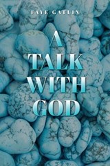 A Talk With God, II - Faye J Gatlin ; Trinity L Lewis ; David C Gatlin-Lewis - 9781967176182